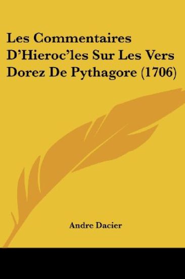 Les Commentaires D'Hieroc'les Sur Les Vers Dorez De Pythagore (1706)