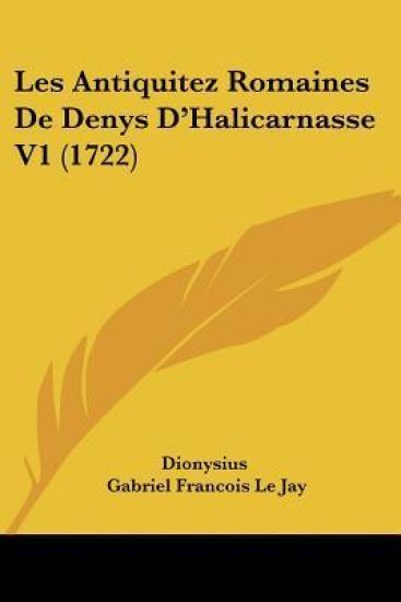 Les Antiquitez Romaines De Denys D'Halicarnasse V1 (1722)