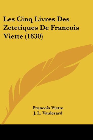 Les Cinq Livres Des Zetetiques De Francois Viette (1630)