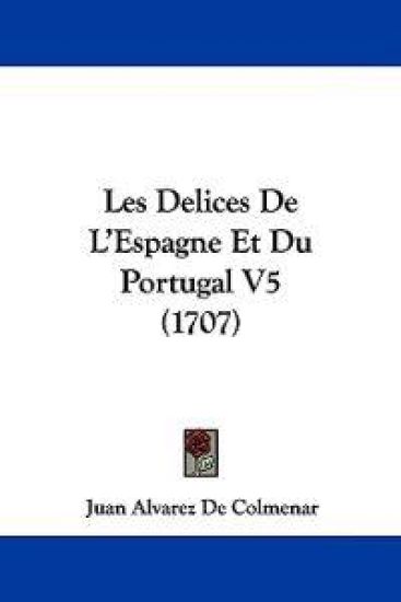 Les Delices De L'Espagne Et Du Portugal V5 (1707)