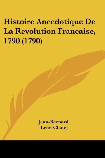 Histoire Anecdotique de La Revolution Francaise, 1790 (1790)