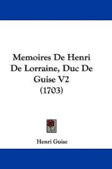 Memoires De Henri De Lorraine, Duc De Guise V2 (1703)