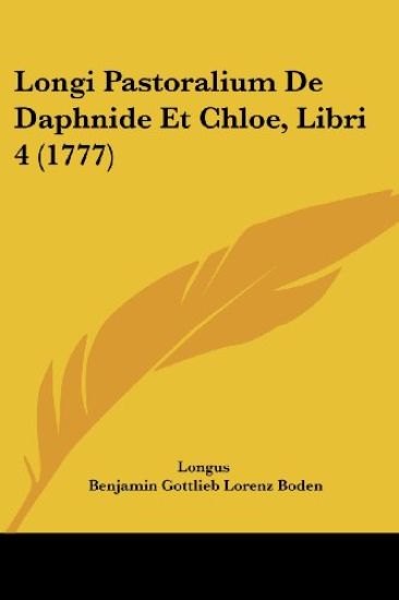 Longi Pastoralium De Daphnide Et Chloe, Libri 4 (1777)
