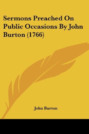Sermons Preached On Public Occasions By John Burton (1766)