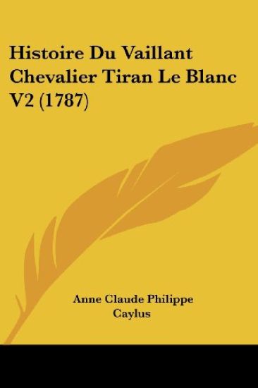 Histoire Du Vaillant Chevalier Tiran Le Blanc V2 (1787)