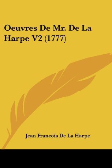 Oeuvres De Mr. De La Harpe V2 (1777)