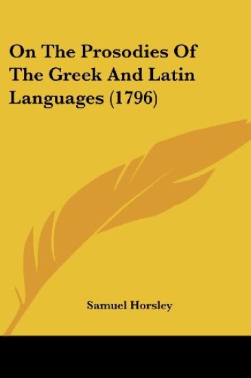On The Prosodies Of The Greek And Latin Languages (1796)