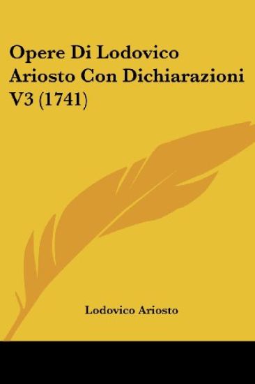 Opere Di Lodovico Ariosto Con Dichiarazioni V3 (1741)