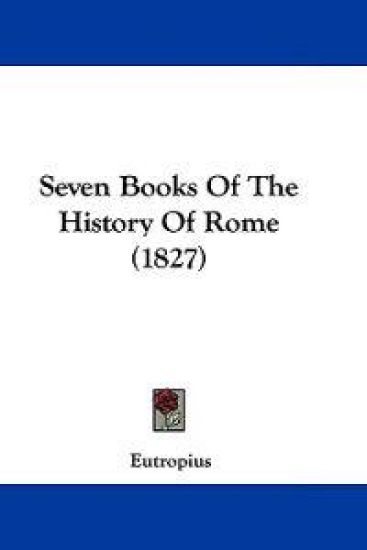 Seven Books Of The History Of Rome (1827)