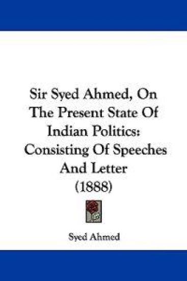 Sir Syed Ahmed, On The Present State Of Indian Politics