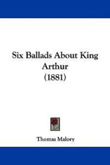 Six Ballads About King Arthur (1881)