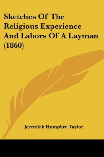 Sketches Of The Religious Experience And Labors Of A Layman (1860)