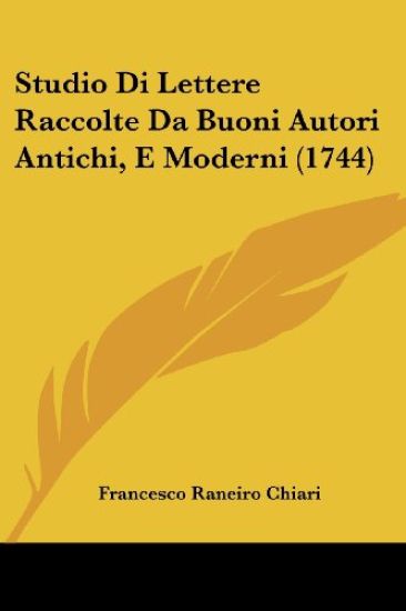 Studio Di Lettere Raccolte Da Buoni Autori Antichi, E Moderni (1744)