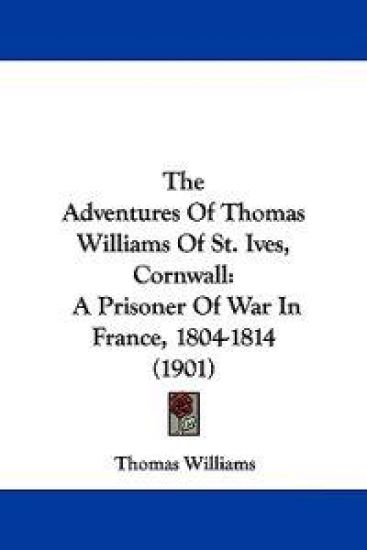 The Adventures Of Thomas Williams Of St. Ives, Cornwall