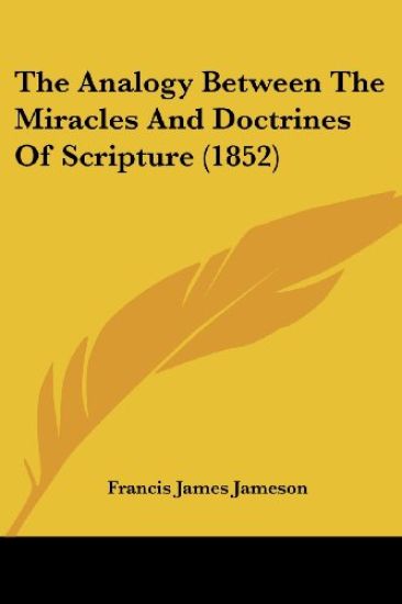 The Analogy Between The Miracles And Doctrines Of Scripture (1852)