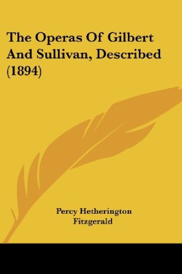 The Operas Of Gilbert And Sullivan, Described (1894)
