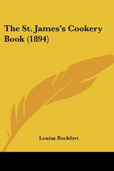 The St. James's Cookery Book (1894)