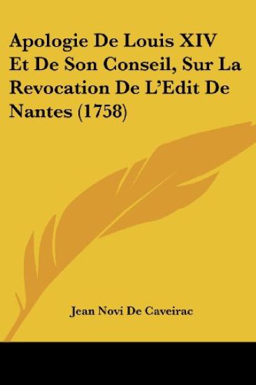 Apologie De Louis XIV Et De Son Conseil, Sur La Revocation De L'edit De Nantes