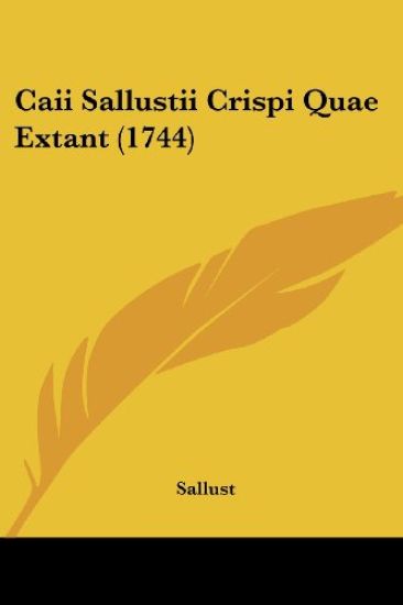 Caii Sallustii Crispi Quae Extant