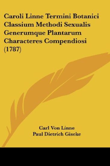 Caroli Linne Termini Botanici Classium Methodi Sexualis Generumque Plantarum Characteres Compendiosi