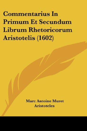 Commentarius in Primum Et Secundum Librum Rhetoricorum Aristotelis