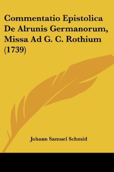 Commentatio Epistolica De Alrunis Germanorum, Missa Ad G. C. Rothium