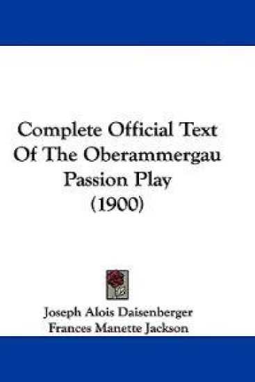 Complete Official-Text of the Oberammergau Passion Play