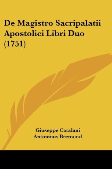 De Magistro Sacripalatii Apostolici Libri Duo (1751)