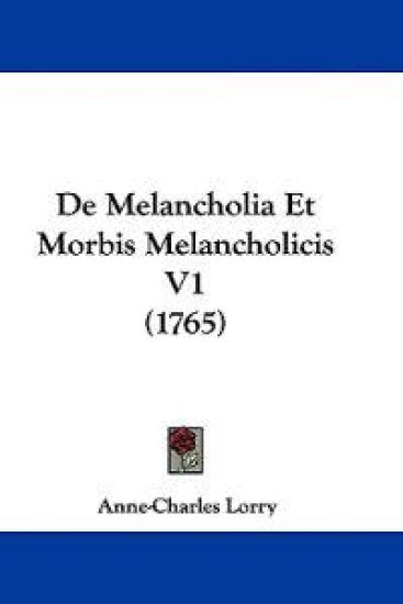 De Melancholia Et Morbis Melancholicis V1 (1765)