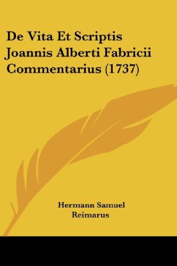 De Vita Et Scriptis Joannis Alberti Fabricii Commentarius (1737)