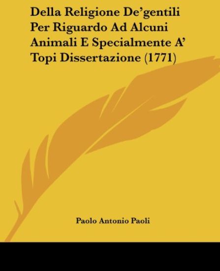 Della Religione De'gentili Per Riguardo Ad Alcuni Animali E Specialmente A' Topi Dissertazione (1771)