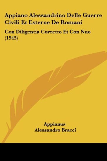 Appiano Alessandrino Delle Guerre Civili Et Esterne De Romani