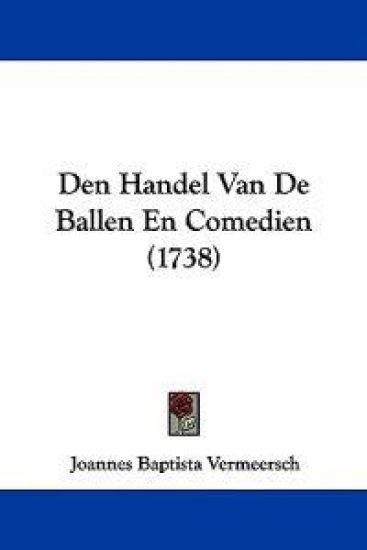 Den Handel Van De Ballen En Comedien (1738)