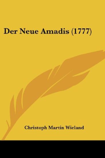 Wieland, C: Neue Amadis (1777)
