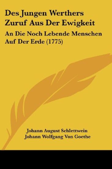 Johann August Schlettwein: Jungen Werthers Zuruf Aus Der Ewi