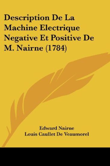Description De La Machine Electrique Negative Et Positive De M. Nairne (1784)