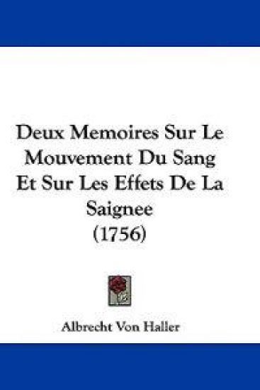 Deux Memoires Sur Le Mouvement Du Sang Et Sur Les Effets De La Saignee (1756)