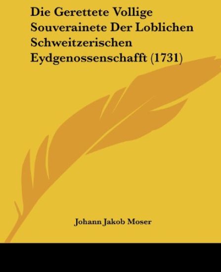 Moser, J: Gerettete Vollige Souverainete Der Loblichen Schwe