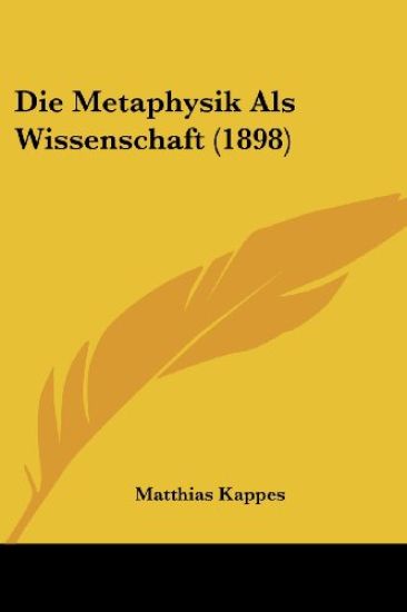 Kappes, M: Metaphysik Als Wissenschaft (1898)
