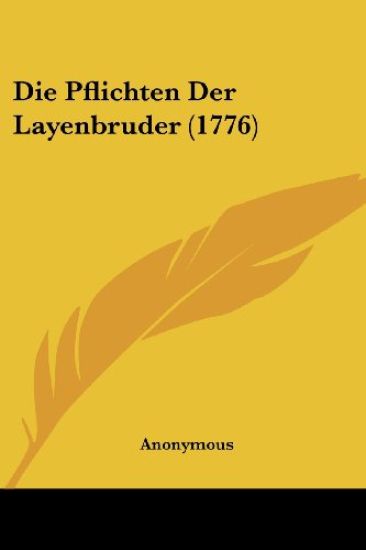 Anonymous: Pflichten Der Layenbruder (1776)