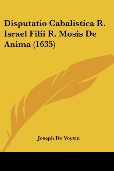 Disputatio Cabalistica R. Israel Filii R. Mosis De Anima (1635)