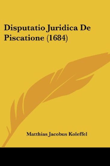 Disputatio Juridica De Piscatione (1684)