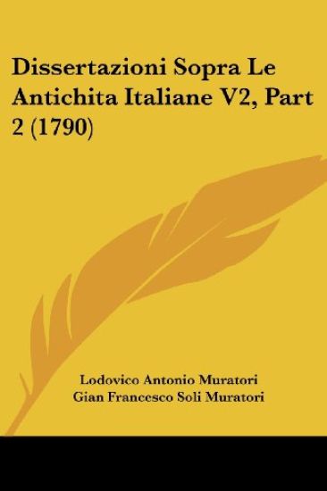 Dissertazioni Sopra Le Antichita Italiane V2, Part 2 (1790)