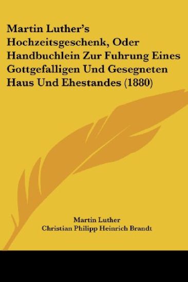 Luther, M: Martin Luther's Hochzeitsgeschenk, Oder Handbuchl
