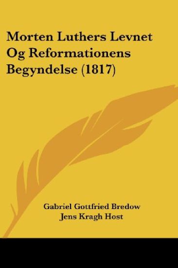 Morten Luthers Levnet Og Reformationens Begyndelse (1817)