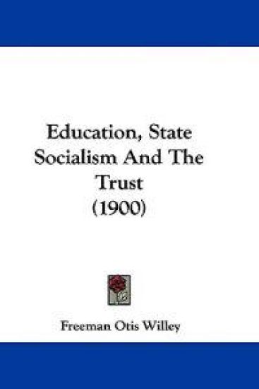 Education, State Socialism And The Trust (1900)