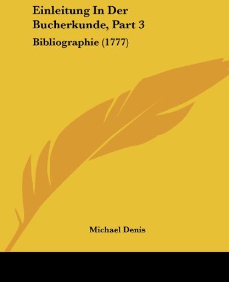 Denis, M: Einleitung In Der Bucherkunde, Part 3