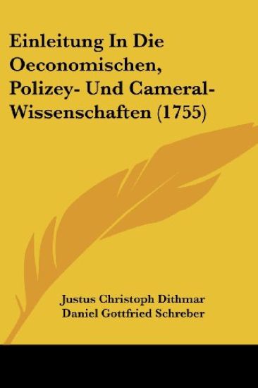 Dithmar, J: Einleitung In Die Oeconomischen, Polizey- Und Ca
