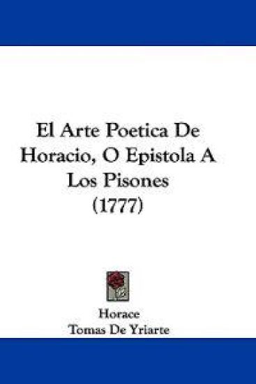 El Arte Poetica de Horacio, O Epistola a Los Pisones (1777)