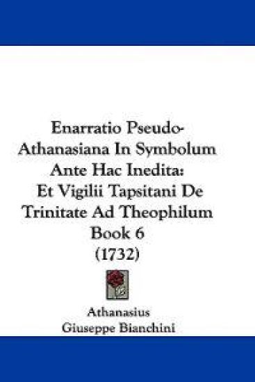 Enarratio Pseudo-Athanasiana In Symbolum Ante Hac Inedita